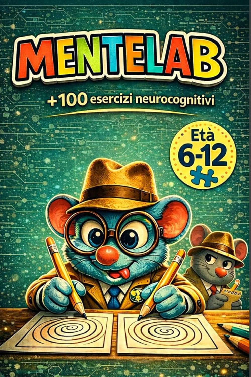 Copertina di MENTELAB – Giochi Logici per Bambini 6-12 Anni | Esercizi Neurocognitivi e Attività per Allenare la Mente